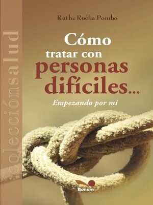 cover image of Cómo tratar con personas difíciles... empezando por mí.